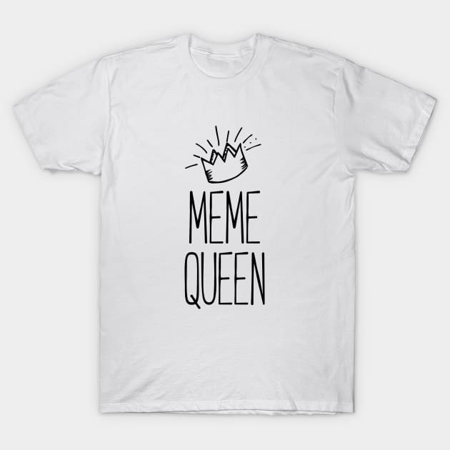 Meme Queen Shirt For Queens! QUEEN OF MEMES T-Shirt by RedYolk